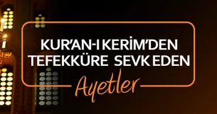 Kur’an-ı Kerim’den tefekküre sevk eden ayetler