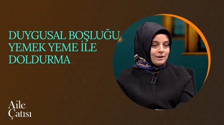 Duygusal Boşluğu Yemek Yeme İle Doldurma | Aile Çatısı