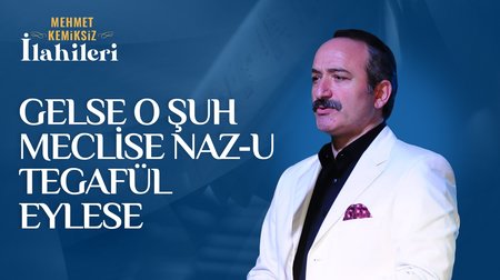 Mehmet Kemiksiz - Gelse O Şuh Meclise Naz-u Tegafül Eylese