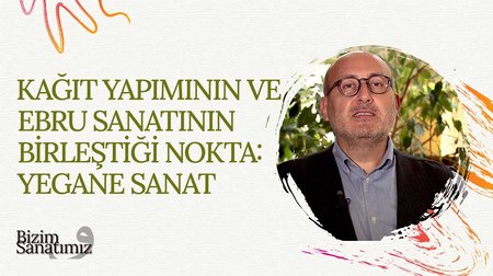 Kağıt Yapımının ve Ebru Sanatının Birleştiği Nokta: Yegane Sanat | Bizim Sanatımız