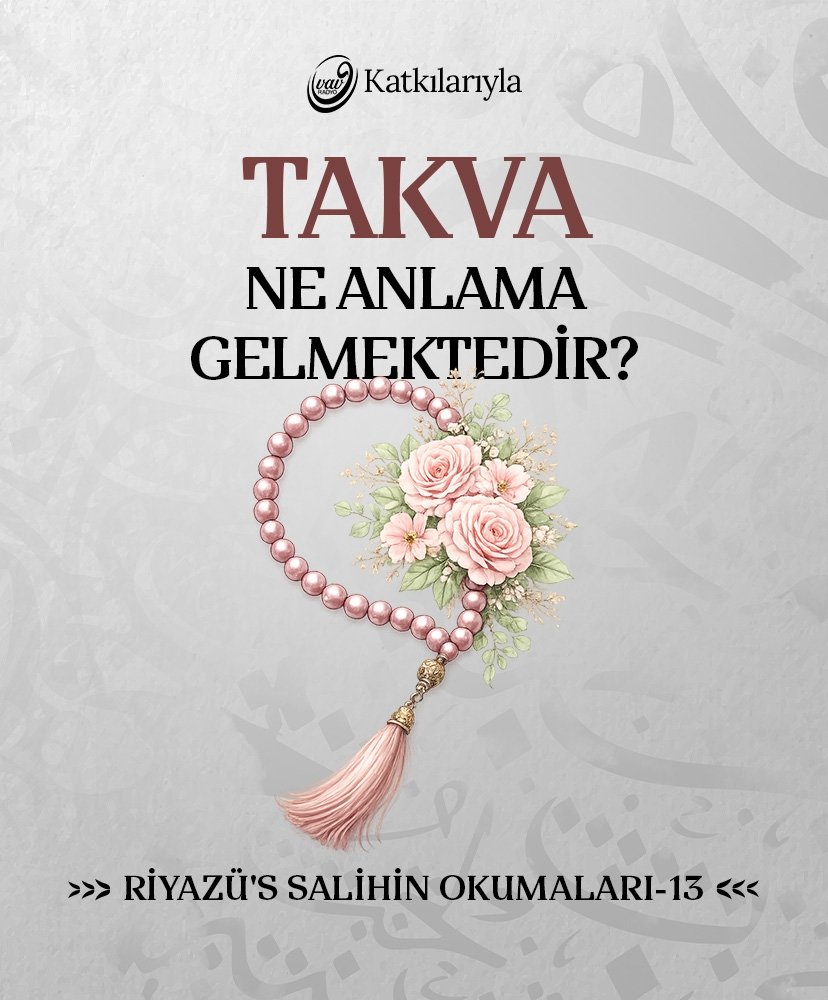 Riyazü’s Salihin Okumaları 13 - Takva Ne Anlama Gelmektedir? | Ahmet Şentürk
