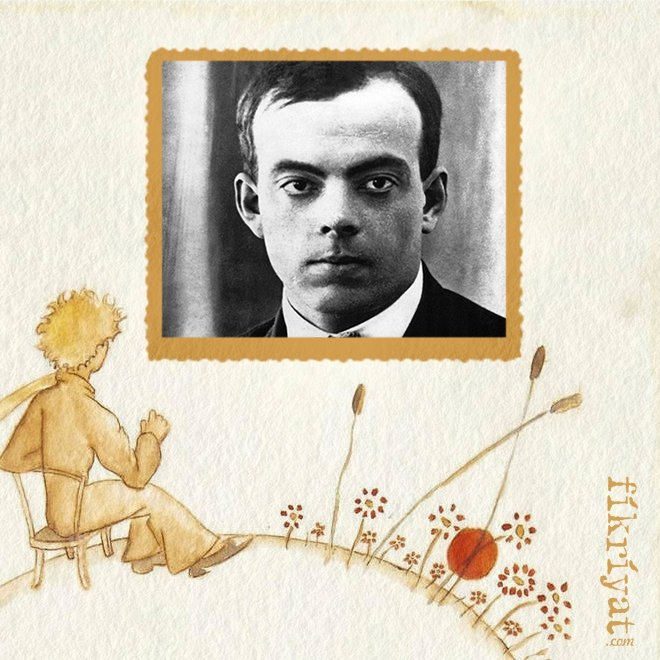 KÜÇÜK PRENS’TEN ÖNCE PİLOTLUĞUYLA TANINIYORDU