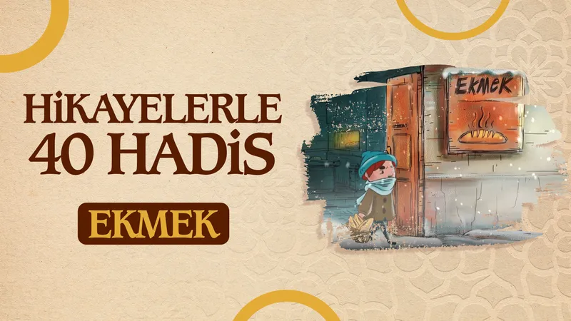 Ekmek | Hikayelerle 40 Hadis