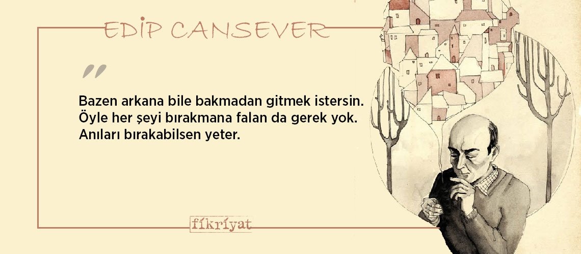 Fazla şiirden ölen Edip Cansever’den 50 unutulmaz alıntı