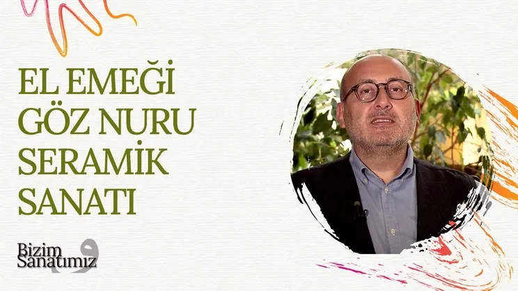 Seramik Sanatı I Bizim Sanatımız
