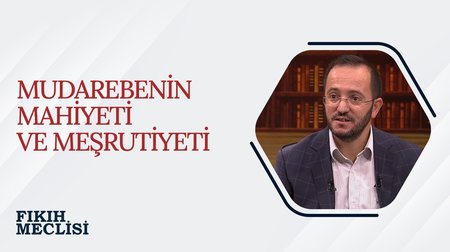 Mudarebenin Mahiyeti ve Meşruiyeti | Fıkıh Meclisi