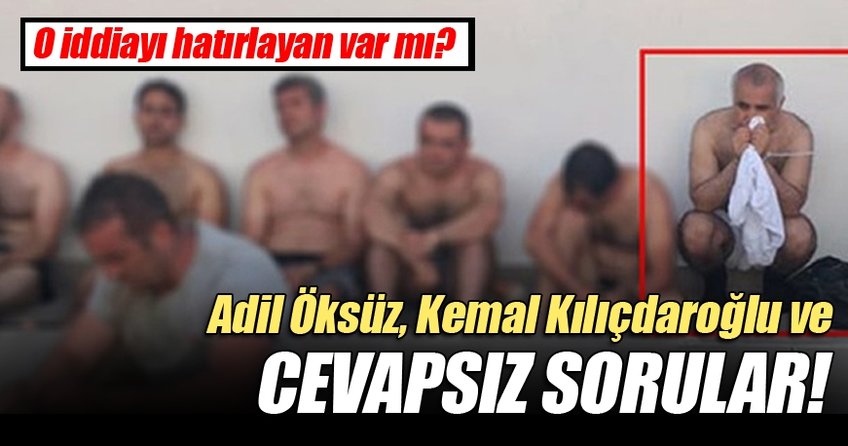 Adil Öksüz, Kemal Kılıçdaroğlu ve cevapsız sorular