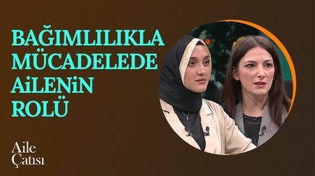 Bağımlılıkla Mücadele ve Aile | Aile Çatısı