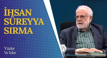 İhsan Süreyya Sırma I Yüzler ve İzler