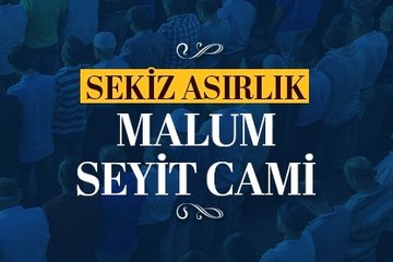 Sekiz asırlık Malum Seyit Cami