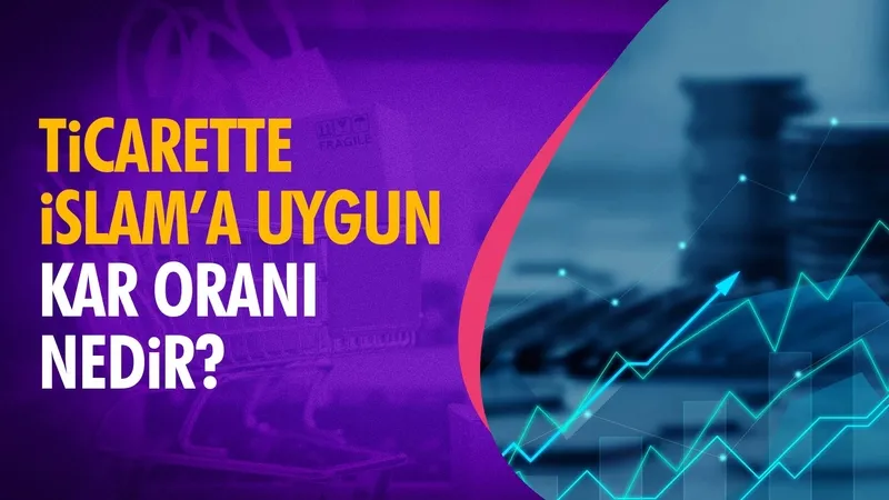 Ticarette İslam’a uygun kar oranı nedir?