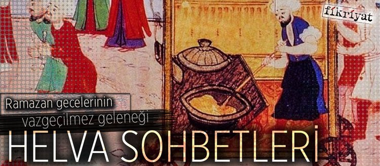 Osmanli Da Sohbetlerin Vazgecilmez Gelenegi Helva Fikriyat Gazetesi