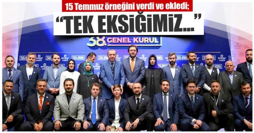 Cumhurbaşkanı Erdoğan: Tek eksiğimiz...