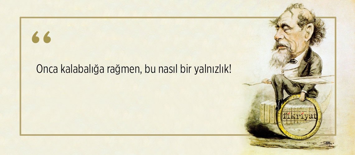 Charles Dickens’ın en güzel romanı İki Şehrin Hikayesi’nden 22 alıntı