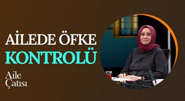 Ailede Öfke Kontrolü | Aile Çatısı