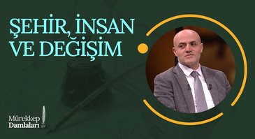 Şehir, İnsan ve Değişim I Mürekkep Damlaları