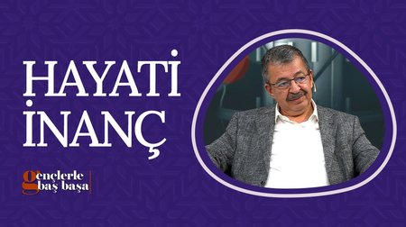 Hayati İnanç | Gençlerle Baş Başa