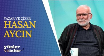 Hasan Aycın | Yüzler ve İzler