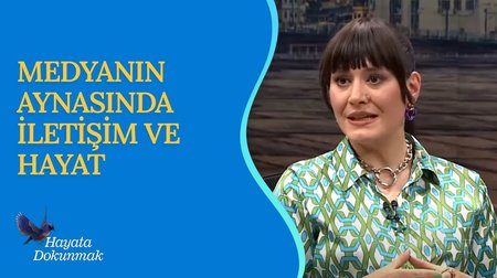 İletişim ve Hayat I Hayata Dokunmak