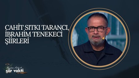 Cahit Sıtkı Tarancı, İbrahim Tenekeci Şiirleri I Şiir Vakti