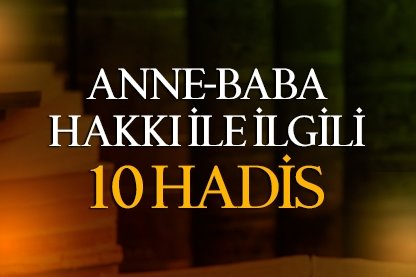 Anne-baba hakkı ile ilgili hadisler