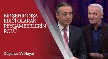 "Bir Şehir İnşa Edici Olarak Peygamberlerin Rolü" | Düşünce ve Hayat