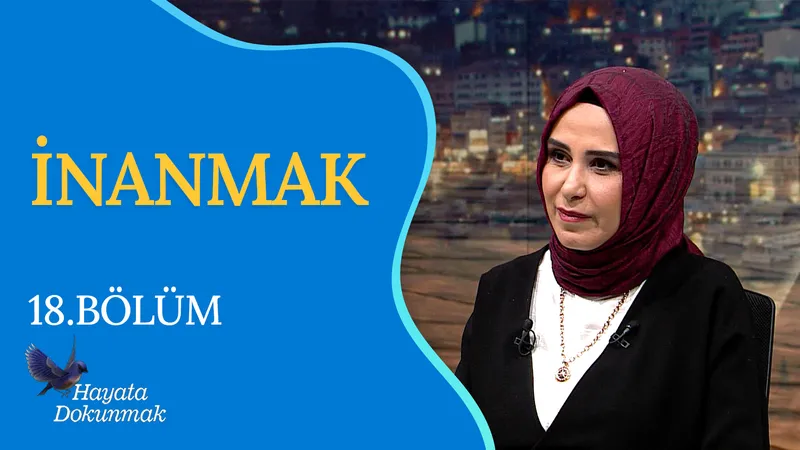 Bu Zamanda İnanmak I Hayata Dokunmak
