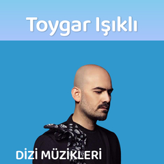 Toygar Işıklı | Dizi Müzikleri