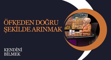 Öfkeden Doğru Şekilde Arınmak I Kendini Bilmek