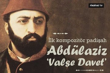 Sultan Abdülaziz - Valse Davet