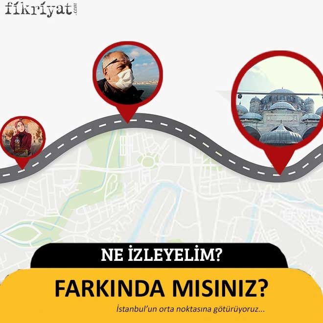 Ne izleyelim: Farkında mısınız?