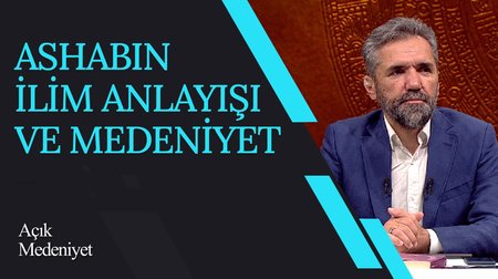 Ashabın İlim Anlayışı ve Medeniyet I Açık Medeniyet