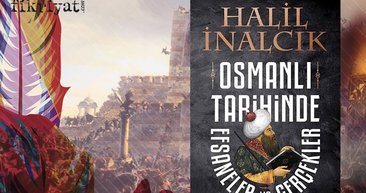 Osmanli Tarihinde Efsaneler Ve Gercekler Halil Inalcik Galeri Fikriyat Gazetesi