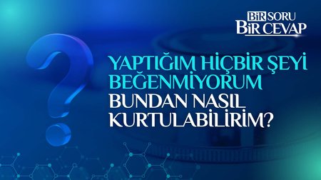 Yaptığım hiçbir şeyi beğenmiyorum bundan nasıl kurtulabilirim? 