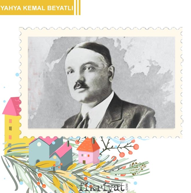 YAHYA KEMAL BEYATLI / 1884 - 1958