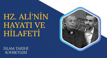 Hz. Ali Dönemi I İslam Tarihi Sohbetleri