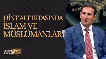 Hint Alt Kıtasında İslam ve Müslümanlar | Enderun Sohbetleri