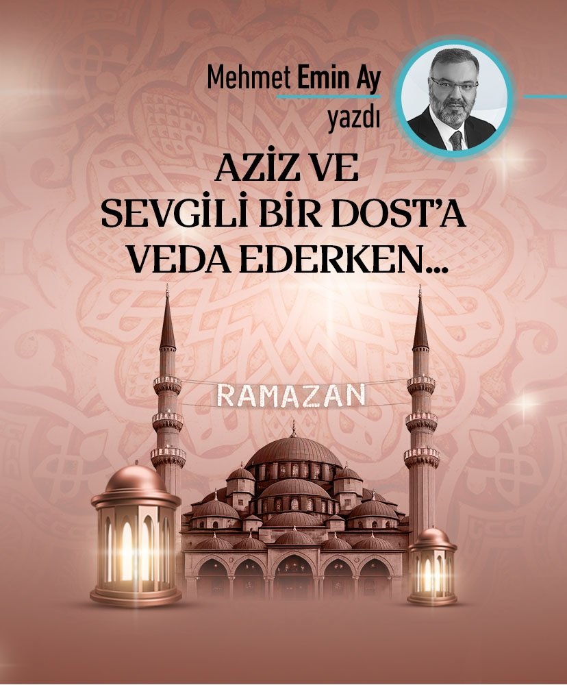 Aziz ve Sevgili bir Dost’a Veda ederken