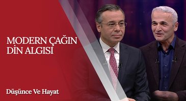 "Modern Çağın Din Algısı" | Düşünce ve Hayat