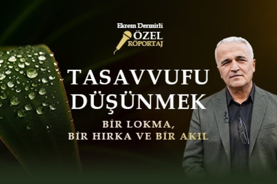Ekrem Demirli Anlatıyor: Tasavvufu Düşünmek I bir lokma, bir hırka, Bir Akıl