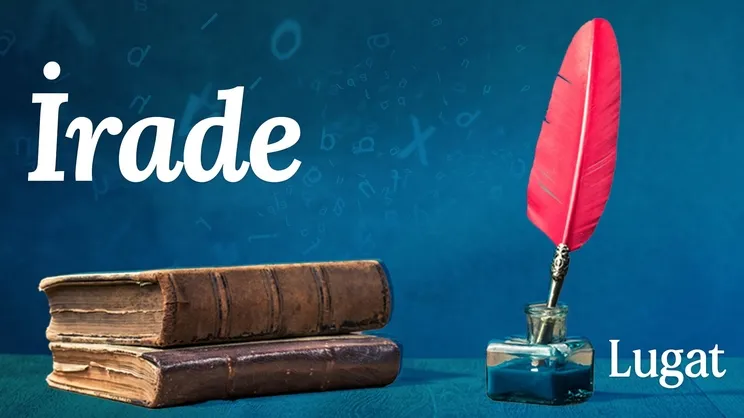 İrade ne demek? | Lugat