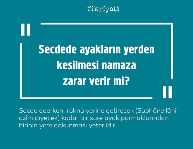 Secdede ayakların yerden kesilmesi namaza zarar verir mi?