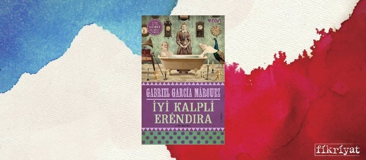 İyi Kalpli Erendira - Gabriel García Márquez