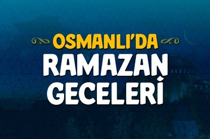Osmanlı’da Ramazan geceleri