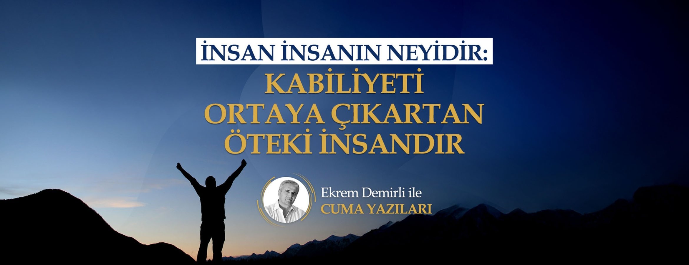 İnsan İnsanın Neyidir: Kabiliyeti Ortaya Çıkartan Öteki İnsandır