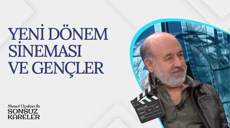 Yeni Dönem Sineması ve Gençler I Mesut Uçakan ile Sonsuz Kareler