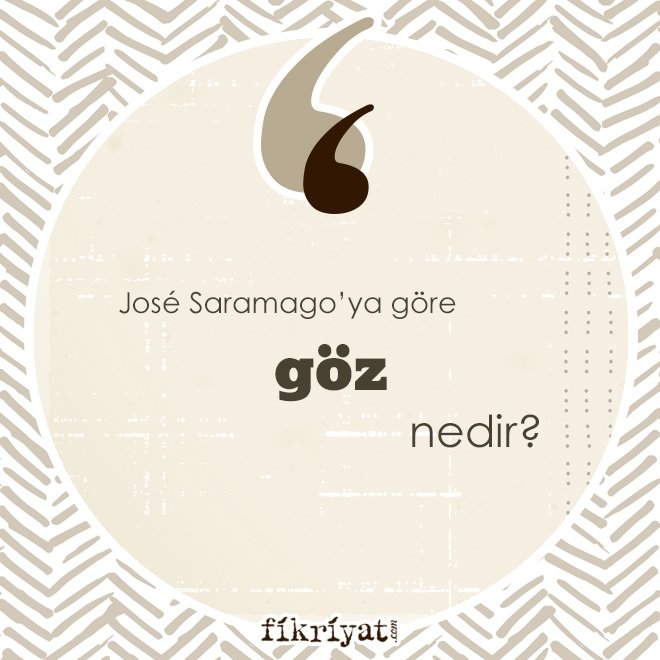 José Saramago’ya göre ‘göz’ nedir?