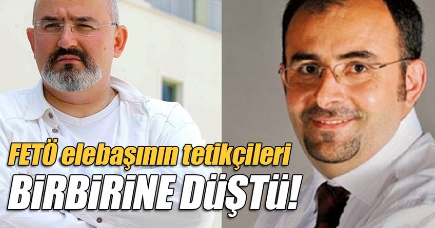 FETÖ elebaşının tetikçileri birbirine düştü