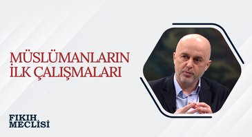 Müslümanların İlk Çalışmaları | Fıkıh Meclisi