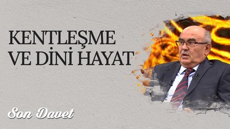 Kentleşme ve Dini Hayat I Son Davet